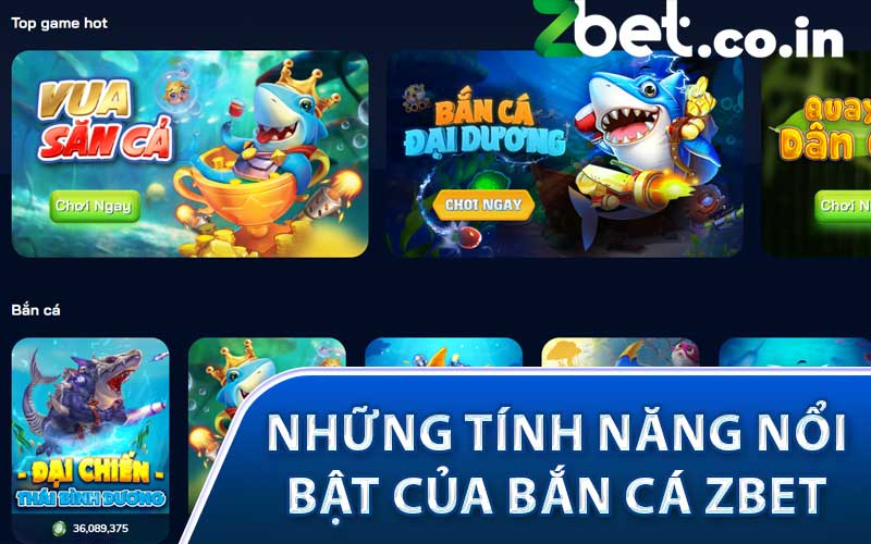 Những tính năng nổi bật của bắn cá Zbet